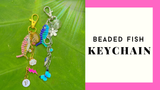 SATURDAY, SEPTEMBER 20th from 2:00pm-4:00pm | Beaded Fish Keychain Class