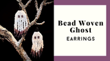 THURSDAY, October 15th from 11:00am-1:00pm | Bead Woven Ghost Earrings Class