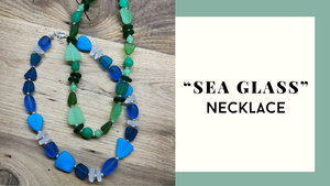 SATURDAY, SEPTEMBER 27th from 3:00pm-4:30pm | "Sea Glass" Necklace Class